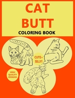Cat Butt: Adult Coloring Books For Cat Lovers | A Hilarious Coloring Books For Kitten Lovers Featuring Over 30 Beautiful Cat Designs (White Elephant Gag Gift) 1951161599 Book Cover