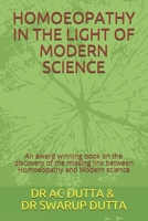 HOMOEOPATHY IN THE LIGHT OF MODERN SCIENCE: An award winning book on the discovery of the missing link between Homoeopathy and Modern science B0932848BY Book Cover