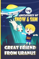 The Adventures Of Snow & Sam : Great Friend From Uranus: The Story Of A Talking Dog From Space B0C2SFPN9K Book Cover