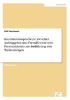 Koordinationsprobleme Zwischen Auftraggeber Und Fremdfirmen Beim Personaleinsatz Zur Ausfuhrung Von Werkvertragen 3838626648 Book Cover