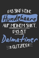 Das sind keine Hundehaare das ist Dalmatiner Glitzer: 6x9 Zoll (ca. DIN A5) 110 Seiten Liniert I Notizbuch I Tagebuch I Notizen I Planer I Geschenk ... Hunderasse Liebhaber (German Edition) 1679817507 Book Cover