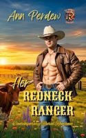 Her Redneck Ranger: Book 1 The Burning R Ranch Saga 1966947011 Book Cover