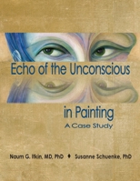 Echo of the Unconscious in Painting: A Case Study 1732220506 Book Cover