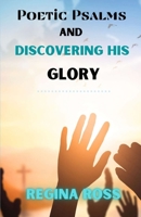 Poetic Psalms and Discovering His Glory B08R1M52K4 Book Cover