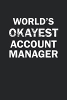 World's Okayest Account Manager: Funny gag gift for sarcastic snarky Account Manager - Blank Lined Notebook 1713054736 Book Cover