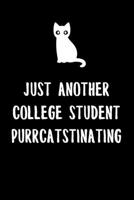 Just Another College Student Purrcatstinating: 6x9" Lined Notebook/Journal Procrastination Gift For College Students That Are Studying, Procrastinating, Love Cats And Cat Puns 1693329611 Book Cover
