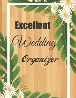 Excellent Wedding Organizer: A Step-by-Step Guide to Creating the Wedding You Want with the Budget You've Got (without Losing Your Mind in the Process) Wood version 1670936724 Book Cover