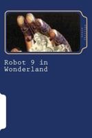 Robot 9 in Wonderland 1548047465 Book Cover