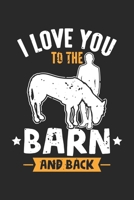 I Love You To The Barn And Back: Pony rider Gift for equestrian Horse lovers Notebook 6x9 Inches 120 dotted pages for notes, drawings, formulas Organizer writing book planner diary 1712447602 Book Cover