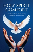 Holy Spirit Comfort: You Have More Than Power; You Have An Advocate B0GSYY1N5T Book Cover
