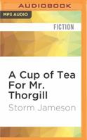 A Cup of Tea for Mr. Thorgill 1522679715 Book Cover