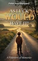 As Luck Would Have It: A Potpourri Of Memories 191809683X Book Cover