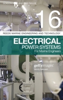 Reeds Vol 16: Electrical Power Systems for Marine Engineers 1472968468 Book Cover