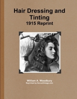 Hair Dressing and Tinting 1915 Reprint 1300167513 Book Cover