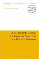 Saint Thomas the Apostle: New Testament, Apocrypha, and Historical Traditions 0567690059 Book Cover