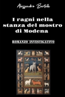 I ragni nella stanza del mostro di Modena: Romanzo investigativo (Italian Edition) B0DSVRLMP5 Book Cover