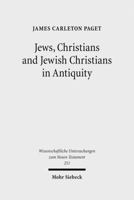Jews, Christians and Jewish Christians in Antiquity 3161503120 Book Cover