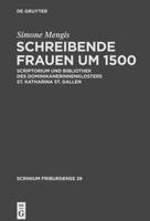 Schreibende Frauen Um 1500: Scriptorium Und Bibliothek Des Dominikanerinnenklosters St. Katharina St. Gallen 3110220881 Book Cover