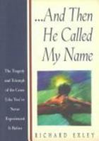 And Then He Called My Name: The Tragedy and Triumph of the Cross Like You'Ve Never Experienced It Before 1562924672 Book Cover