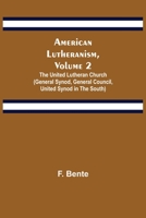 American Lutheranism, Volume 2; The United Lutheran Church (General Synod, General Council, United Synod in the South) 9355118880 Book Cover