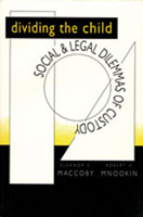 Dividing the Child: Social and Legal Dilemmas of Custody 0674212959 Book Cover