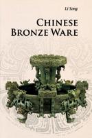 Chinese Bronze Ware 0521186854 Book Cover