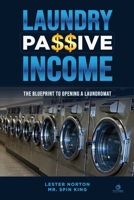 Laundry Passive Income: The Blueprint to Opening a Laundromat B0DTLNQ131 Book Cover