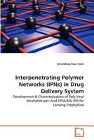Interpenetrating Polymer Networks (IPNs) in Drug Delivery System: Development & Characterization of Poly Vinyl Alcohal/Acrylic Acid (PVA/AA) IPN for carrying Etophylline 3639372239 Book Cover