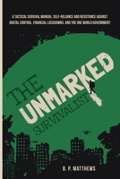THE UNMARKED SURVIVALIST: Tactical Resistance Manual: Defying Digital Control, Financial Lockdowns, and the Global System B0H6KQYB8M Book Cover