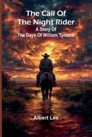 The Call Of The Night Rider: A Story Of The Days Of William Tyndale 9369052666 Book Cover