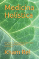 Medicina Holistica: Casi todo lo que necesitas saber sobre Terapias Complementarias o Alternativas B08ZP4VPPT Book Cover
