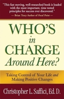 Who's in Charge Around Here?: Taking Control of Your Life and Making Positive Changes 0916503097 Book Cover