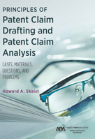 Principles of Patent Claim Drafting and Patent Claim Analysis: Cases, Material, Questions, and Problems 1639055282 Book Cover