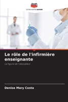 Le rôle de l'infirmière enseignante: La figure de l'éducateur 6206037894 Book Cover