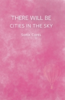 There Will Be Cities in the Sky 1989528600 Book Cover