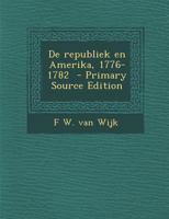 De republiek en Amerika, 1776-1782 117737241X Book Cover