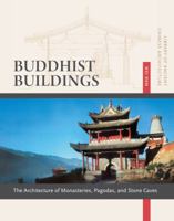 Buddhist Buildings: The Architecture of Monasteries, Pagodas, and Stone Caves 162774018X Book Cover