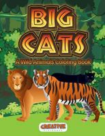 Big Cats: A Wild Animals Coloring Book 1683236440 Book Cover