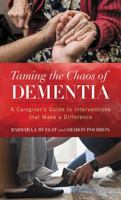 Taming the Chaos of Dementia: A Caregiver's Guide to Interventions That Make a Difference 1538178982 Book Cover