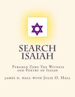 Search Isaiah: Pyramid Zero the Witness and Poetry of Isaiah 1482741733 Book Cover