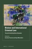 Biolaw and International Criminal Law Towards Interdisciplinary Synergies (Studies in International Criminal Law) 9004364439 Book Cover