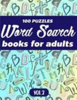 Word Search Books For Adults: 100 Puzzles Word Search (Large Print) - Activity Book For Adults - Volume.2: Word Search Books For Adults 1983678724 Book Cover