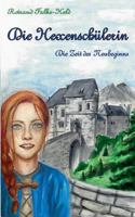 Die Hexenschülerin - Die Zeit des Neubeginns: Der gefahrvolle Weg eines hellsichtigen Mädchens im Mittelalter 3735779204 Book Cover