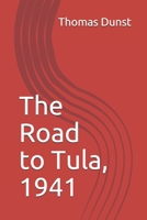 The Road to Tula, 1941 1097352684 Book Cover