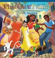 Phat Cat and the Family - The Seven Continent Series - South America 1960446266 Book Cover