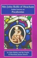 Mrs. John Rolfe of Heacham, Better Known As Pocahontas 190654266X Book Cover