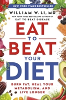 Eat to Beat Your Diet: Burn Fat, Heal Your Metabolism, and Live Longer 1538753901 Book Cover