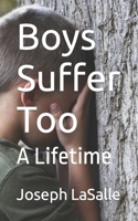 Boys Suffer Too: A Lifetime 1790709768 Book Cover