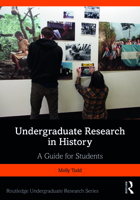 Undergraduate Research in History: A Guide for Students 0367456842 Book Cover