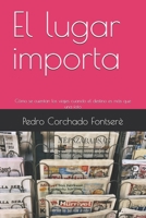 El lugar importa: Cómo se cuentan los viajes cuando el destino es más que una foto (Spanish Edition) B0GG4WY5KS Book Cover